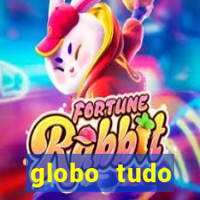 globo tudo absolutamente tudo